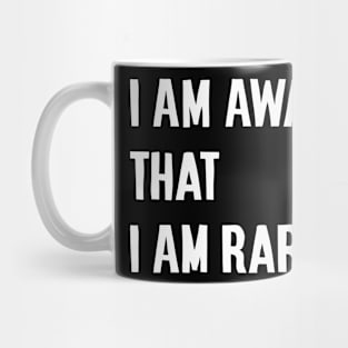 I am aware that I am rare Mug